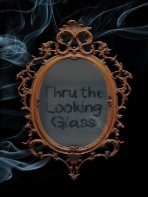 cover image of Thru the Looking Glass
